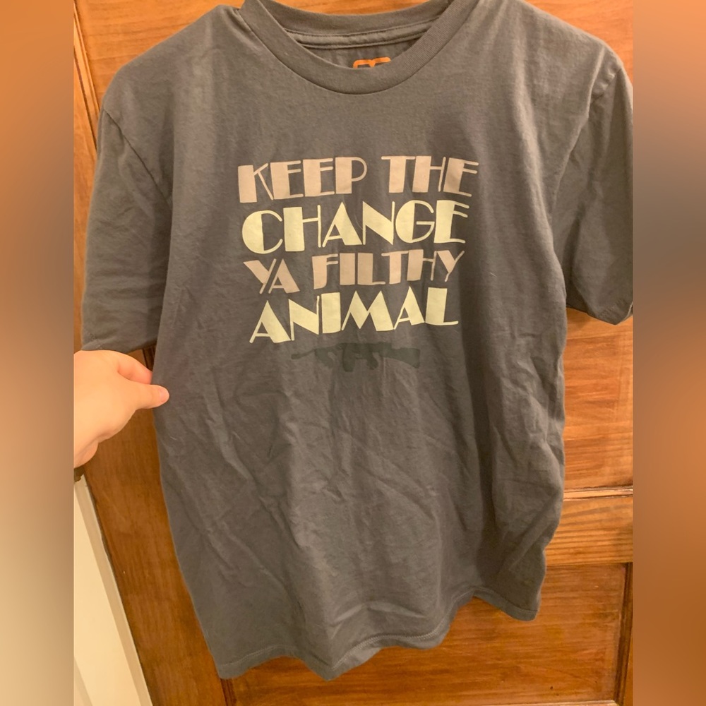 Keep the change ya filthy animal shirt